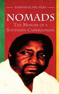 bokomslag Nomads. the Memoir of a Southern Cameroonian