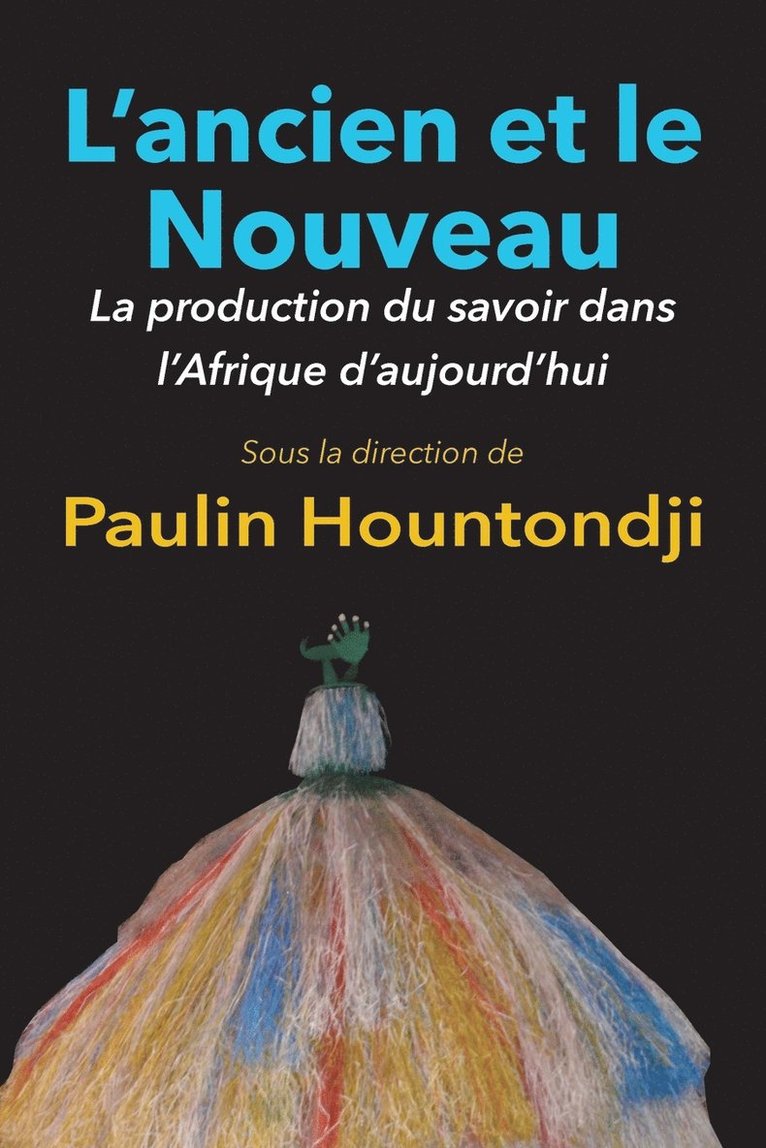 L'Ancien Et Le Nouveau. La Production Du Savoir Dans L'Afrique D'Aujourd'hui 1