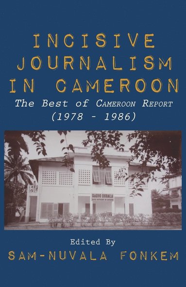 bokomslag Incisive Journalism in Cameroon. The Best of &quot;Cameroon Report&quot; (1978 - 1986)