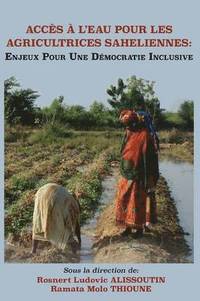 bokomslag Acces A L'Eau Pour Les Agricultrices Saheliennes. Enjeux Pour Une Democratie Inclusive