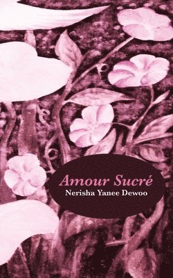 Nerisha Yanee Dewoo - Amour Sucré, Häftad
