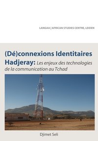 bokomslag (De)connexions identitaires hadjeray. Les enjeux des technologies de la communication au Tchad