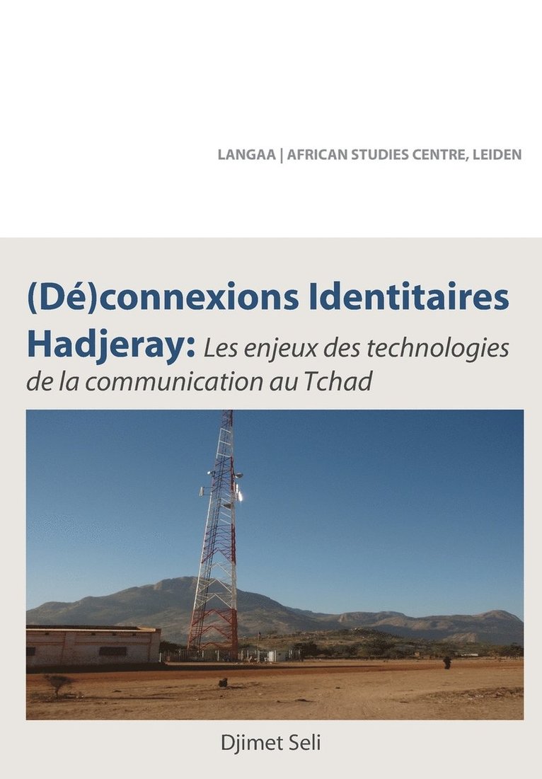 (De)connexions identitaires hadjeray. Les enjeux des technologies de la communication au Tchad 1