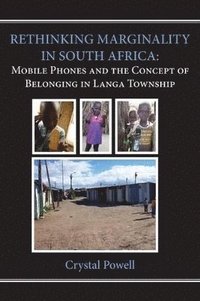 bokomslag Rethinking Marginality in South Africa. Mobile Phones and the Concept of Belonging in Langa Township