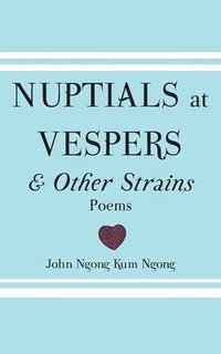 bokomslag Nuptials At Vespers And Other Strains