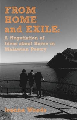 From Home and Exile. A Negotiation of Ideas about Home in Malawian Poetry 1