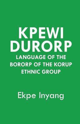 bokomslag Kpewi Durorp. Language of the Bororp of the Korup ethnic group