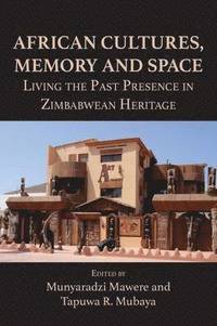 bokomslag African Cultures, Memory and Space. Living the Past Presence in Zimbabwean Heritage