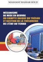 bokomslag Mécanisme De Mise En Oeuvre: Du Compte Unique Du Trésor Et Gestion De La Trésorerie De L'état Au Tchad