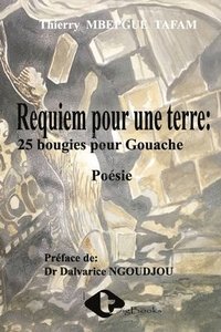 bokomslag Requiem pour une terre: 25 bougies pour Gouache