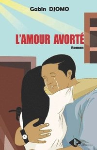 bokomslag L'amour avorte