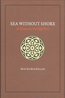 bokomslag Sea Without Shore: A Manual of the Sufi Path