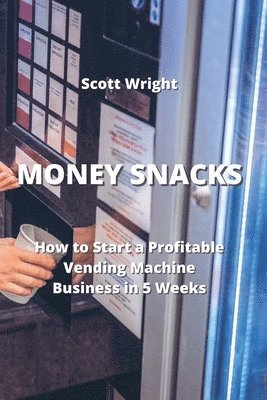 Scott Wright - Money Snacks, Häftad