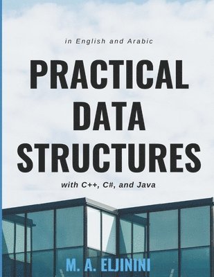 M. a. Eljinini - Practical Data Structures with C++, C#, and Java: in English and Arabic, Häftad