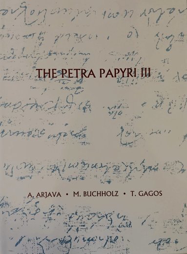 A. Arjava, M. Buchholz, T. Gagos - Petra Papyri III, Inbunden