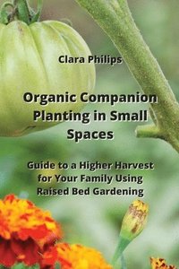 bokomslag Organic Companion Planting in Small Spaces