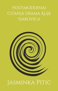 bokomslag Post(moderna) citanja drama Alije Isakovica