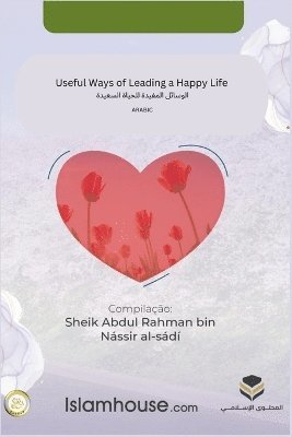 bokomslag Useful Ways of Leading a Happy Life / &#1575;&#1604;&#1608;&#1587;&#1575;&#1574;&#1604; &#1575;&#1604;&#1605;&#1601;&#1610;&#1583;&#1577; &#1604;&#1604;&#1581;&#1610;&#1575;&#1577;