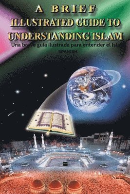 bokomslag A Brief Illustrated Guide To Understanding Islam / Una breve guia ilustrada para entender el Islam