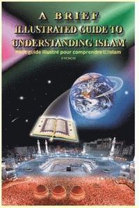 bokomslag A Brief Illustrated Guide To Understanding Islam - Petit guide illustré pour comprendre l'Islam