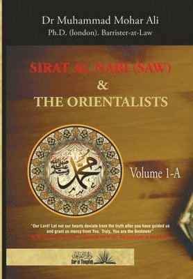 Sirat Al Nabi (Saw) and the Orientalists - Vol. 1 A 1