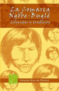 bokomslag La comarca NGOBE BUGLE: Leyendas y tradiciones