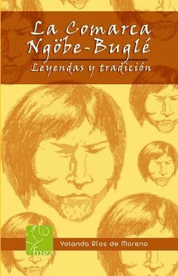 bokomslag La comarca NGOBE BUGLE: Leyendas y tradiciones