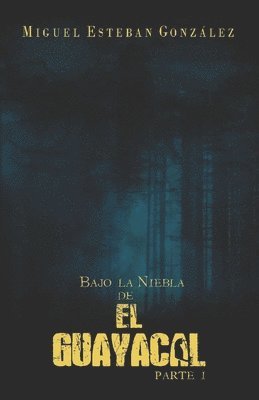 bokomslag Bajo la niebla de El Guayacal Parte I