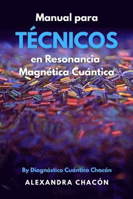 Chacón Alfonzo Alexandra Gabriela - Manual para Técnico en Resonancia Magnética Cuántica, Häftad