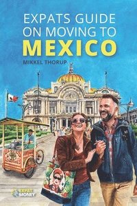 bokomslag Expats Guide on Moving to Mexico