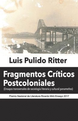 Fragmentos Críticos Postcoloniales: Ensayos transversales de sociología literaria y cultural panameños 1