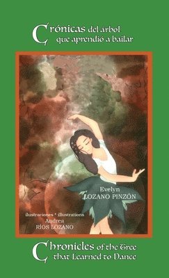 Evelyn Lozano Pinzón, Evelyn Lozano PInzón - Crónicas del árbol que aprendió a bailar * Chronicles of the Tree that Learned to Dance, Inbunden