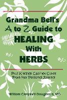 bokomslag Grandma Bell's A to Z Guide to Healing with Herbs