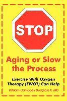 bokomslag Stop Aging or Slow the Process