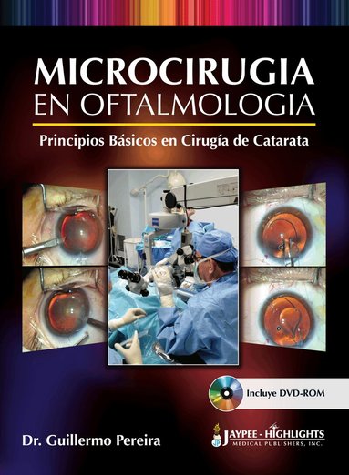Guillermo Pereira - Microcirugía en Oftalmología: Principios Básicos en Cirugía de Catarata, Inbunden