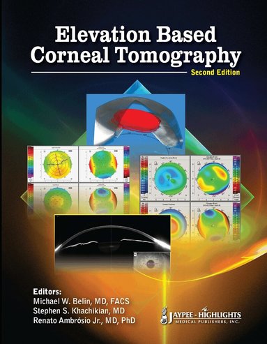 Michael W. Belin, Stephen S Khachikian, Renato Ambrosio Jr - Elevation Based Corneal Tomography, Inbunden
