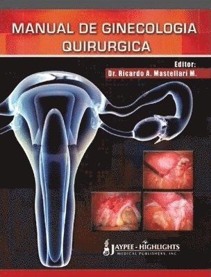Ricardo A Mastellari M - Manual de Ginecología Quirúrgica, Inbunden