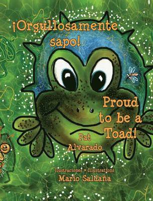 Pat Alvarado - Orgullosamente Sapo * Proud to Be a Toad, Inbunden