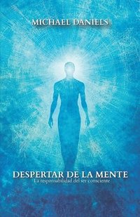 bokomslag Despertar de la Mente: La responsabilidad del ser consciente