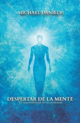 Despertar de la Mente: La responsabilidad del ser consciente 1