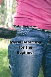 bokomslag Metal Detecting for the Beginner