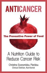 bokomslag Anticancer: The Preventive Power of Food