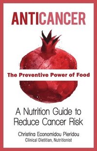 bokomslag Anticancer: The Preventive Power of Food