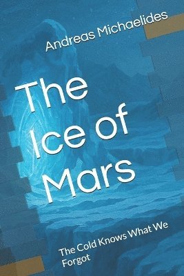 Andreas Michaelides - Ice of Mars, Häftad