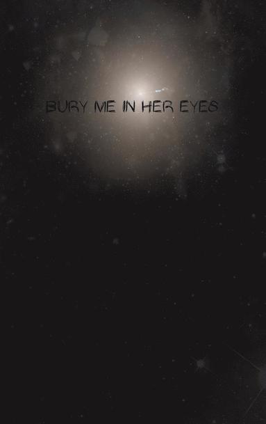 bokomslag Bury Me in Her Eyes
