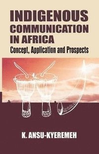 bokomslag Indigenous Communication in Africa. Concept, Application and Prospects