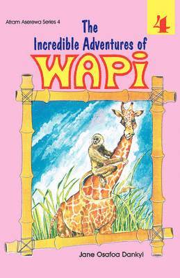 The Incredible Adventures of Wapi: Bk. 4 1