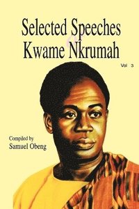 bokomslag Selected Speeches of Kwame Nkrumah: v. 3