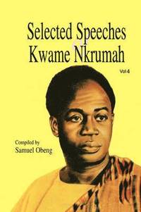 bokomslag Selected Speeches of Kwame Nkrumah: v. 4