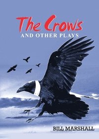 bokomslag The Crows and Other Plays